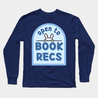 Open to book recs Long Sleeve T-Shirt